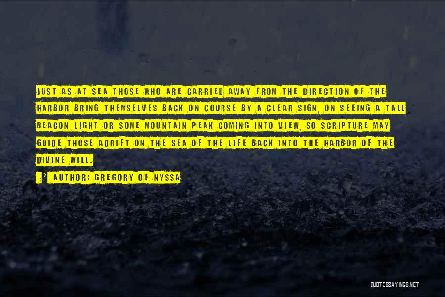 Gregory Of Nyssa Quotes: Just As At Sea Those Who Are Carried Away From The Direction Of The Harbor Bring Themselves Back On Course