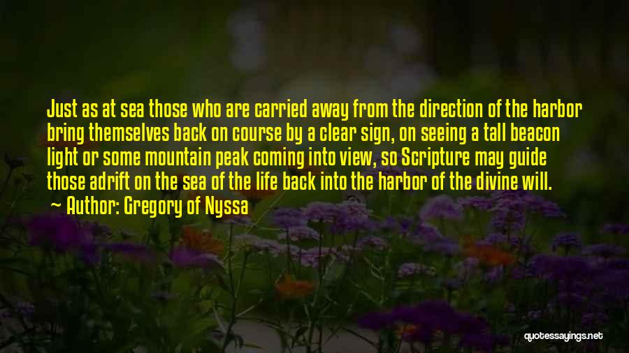 Gregory Of Nyssa Quotes: Just As At Sea Those Who Are Carried Away From The Direction Of The Harbor Bring Themselves Back On Course