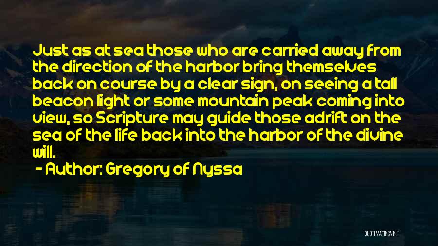 Gregory Of Nyssa Quotes: Just As At Sea Those Who Are Carried Away From The Direction Of The Harbor Bring Themselves Back On Course