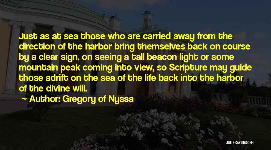 Gregory Of Nyssa Quotes: Just As At Sea Those Who Are Carried Away From The Direction Of The Harbor Bring Themselves Back On Course