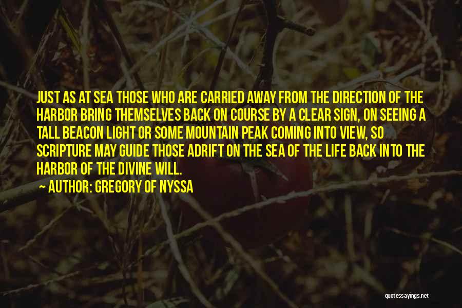 Gregory Of Nyssa Quotes: Just As At Sea Those Who Are Carried Away From The Direction Of The Harbor Bring Themselves Back On Course