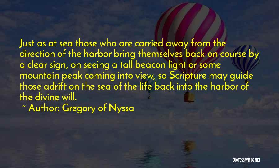 Gregory Of Nyssa Quotes: Just As At Sea Those Who Are Carried Away From The Direction Of The Harbor Bring Themselves Back On Course