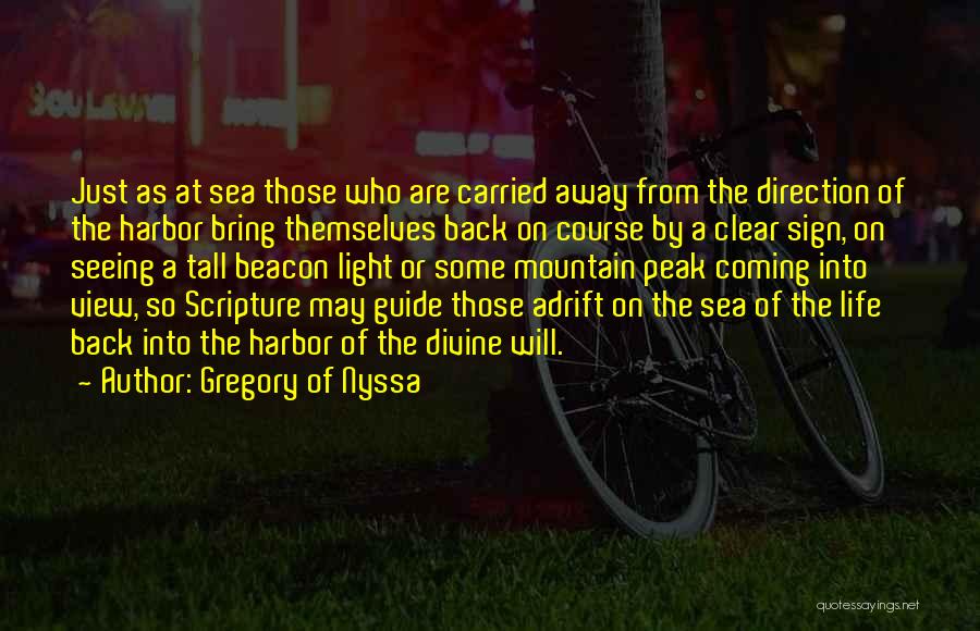Gregory Of Nyssa Quotes: Just As At Sea Those Who Are Carried Away From The Direction Of The Harbor Bring Themselves Back On Course