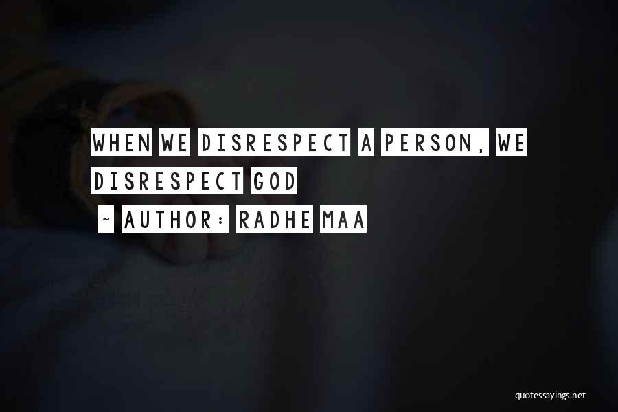 Radhe Maa Quotes: When We Disrespect A Person, We Disrespect God