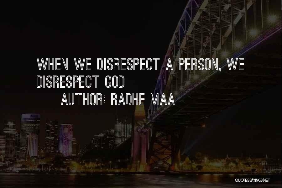 Radhe Maa Quotes: When We Disrespect A Person, We Disrespect God