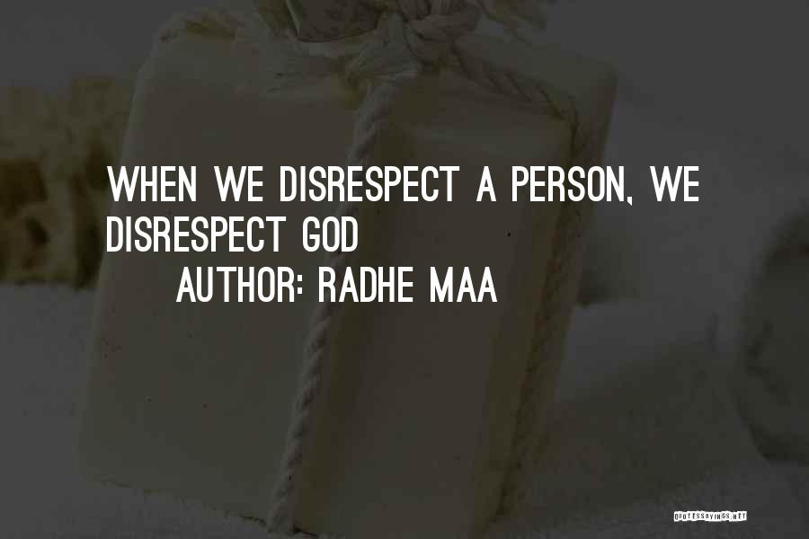 Radhe Maa Quotes: When We Disrespect A Person, We Disrespect God