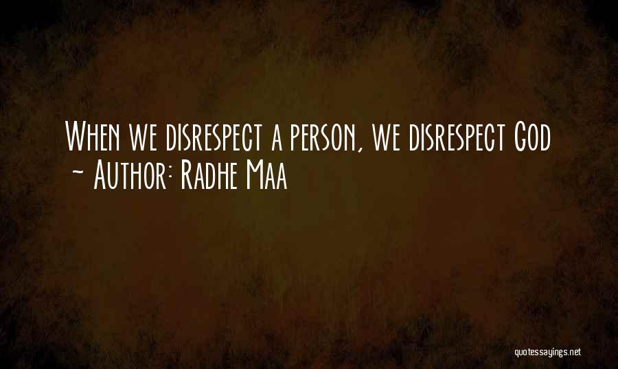 Radhe Maa Quotes: When We Disrespect A Person, We Disrespect God