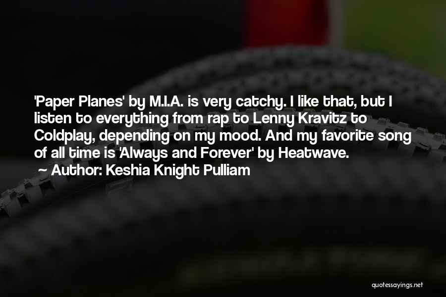 Keshia Knight Pulliam Quotes: 'paper Planes' By M.i.a. Is Very Catchy. I Like That, But I Listen To Everything From Rap To Lenny Kravitz