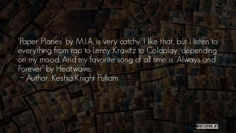 Keshia Knight Pulliam Quotes: 'paper Planes' By M.i.a. Is Very Catchy. I Like That, But I Listen To Everything From Rap To Lenny Kravitz