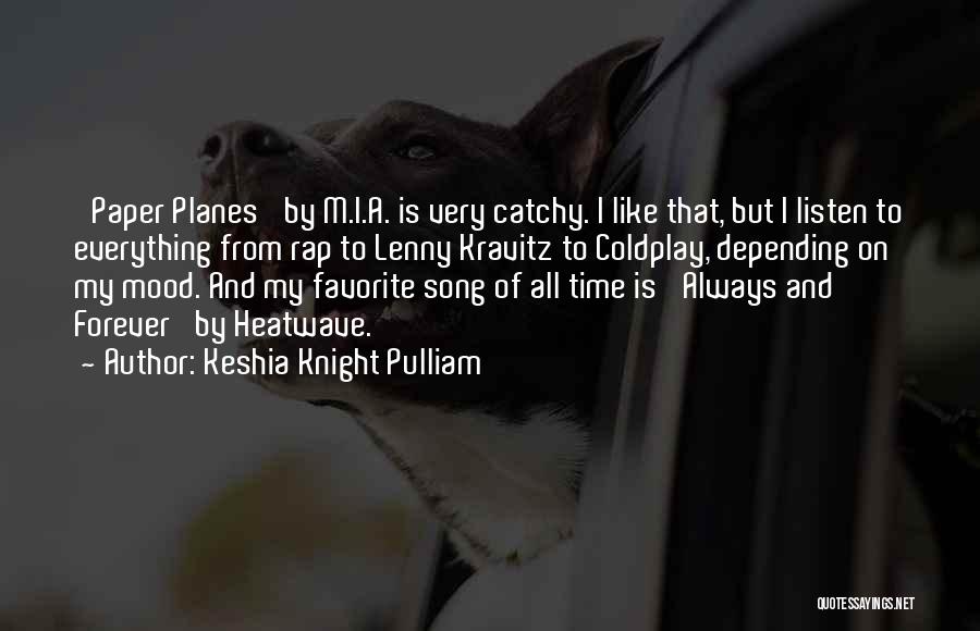 Keshia Knight Pulliam Quotes: 'paper Planes' By M.i.a. Is Very Catchy. I Like That, But I Listen To Everything From Rap To Lenny Kravitz