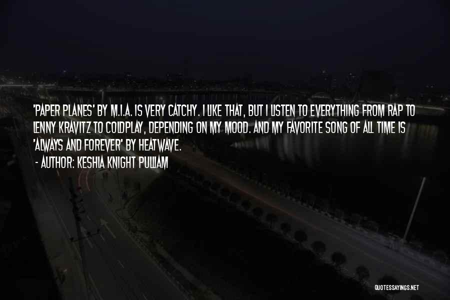 Keshia Knight Pulliam Quotes: 'paper Planes' By M.i.a. Is Very Catchy. I Like That, But I Listen To Everything From Rap To Lenny Kravitz