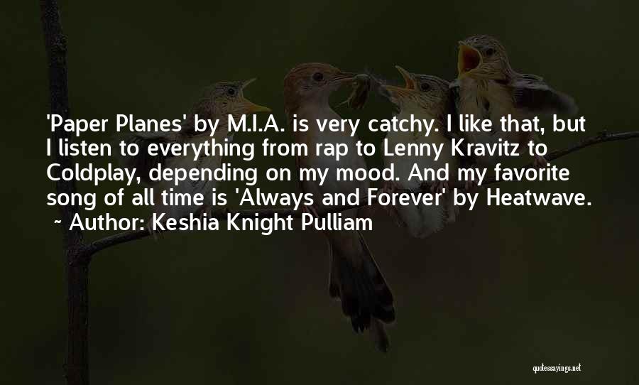 Keshia Knight Pulliam Quotes: 'paper Planes' By M.i.a. Is Very Catchy. I Like That, But I Listen To Everything From Rap To Lenny Kravitz