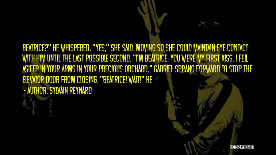 Sylvain Reynard Quotes: Beatrice? He Whispered. Yes, She Said, Moving So She Could Maintain Eye Contact With Him Until The Last Possible Second.