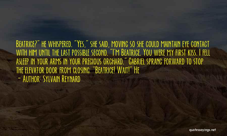 Sylvain Reynard Quotes: Beatrice? He Whispered. Yes, She Said, Moving So She Could Maintain Eye Contact With Him Until The Last Possible Second.