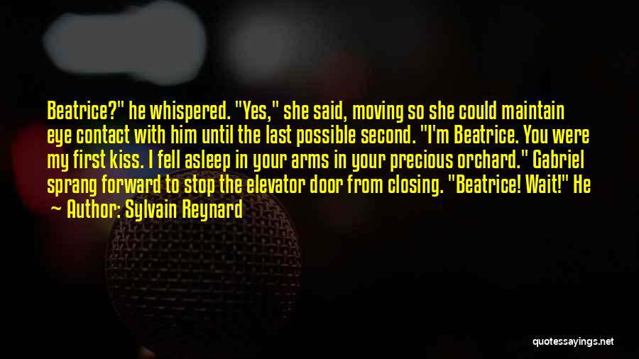 Sylvain Reynard Quotes: Beatrice? He Whispered. Yes, She Said, Moving So She Could Maintain Eye Contact With Him Until The Last Possible Second.