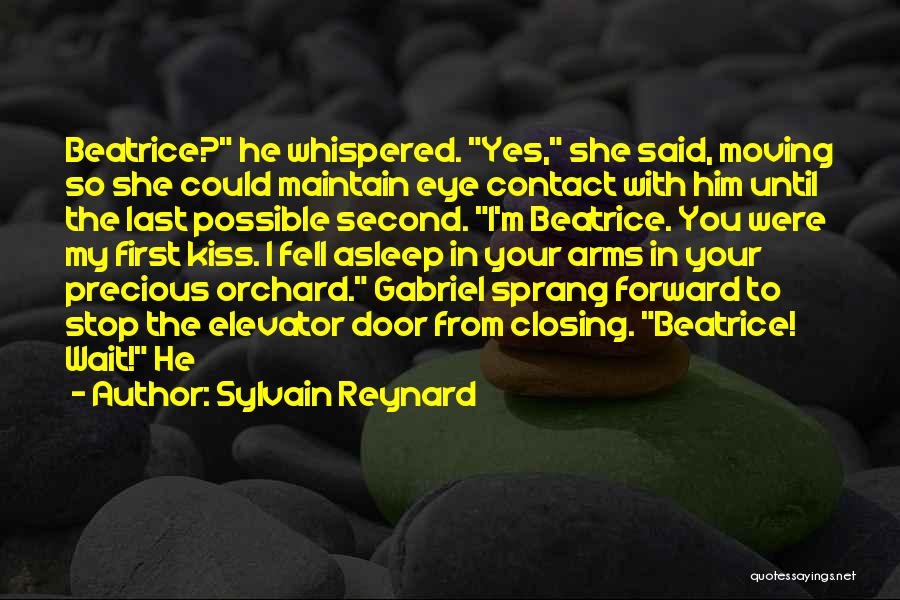 Sylvain Reynard Quotes: Beatrice? He Whispered. Yes, She Said, Moving So She Could Maintain Eye Contact With Him Until The Last Possible Second.