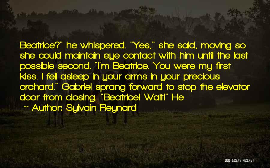 Sylvain Reynard Quotes: Beatrice? He Whispered. Yes, She Said, Moving So She Could Maintain Eye Contact With Him Until The Last Possible Second.