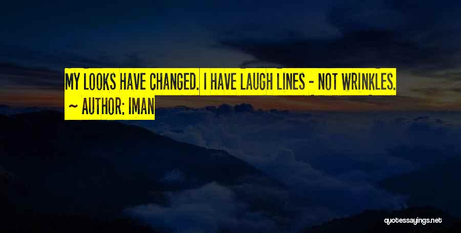 Iman Quotes: My Looks Have Changed. I Have Laugh Lines - Not Wrinkles.