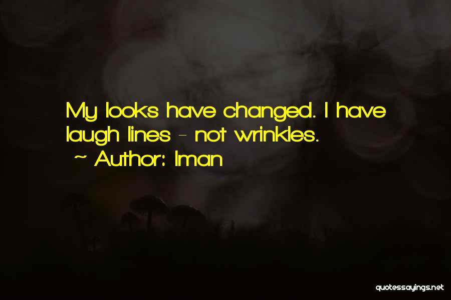 Iman Quotes: My Looks Have Changed. I Have Laugh Lines - Not Wrinkles.