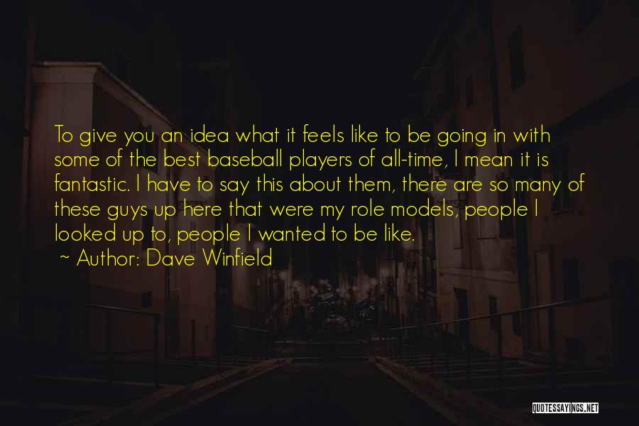 Dave Winfield Quotes: To Give You An Idea What It Feels Like To Be Going In With Some Of The Best Baseball Players