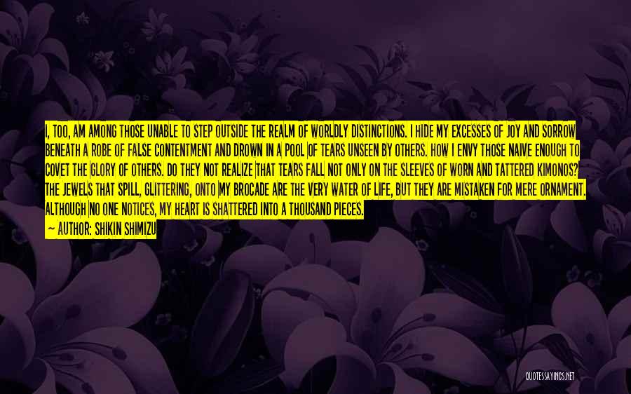Shikin Shimizu Quotes: I, Too, Am Among Those Unable To Step Outside The Realm Of Worldly Distinctions. I Hide My Excesses Of Joy