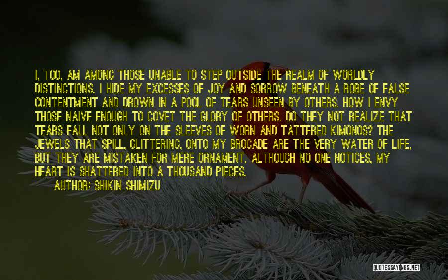 Shikin Shimizu Quotes: I, Too, Am Among Those Unable To Step Outside The Realm Of Worldly Distinctions. I Hide My Excesses Of Joy