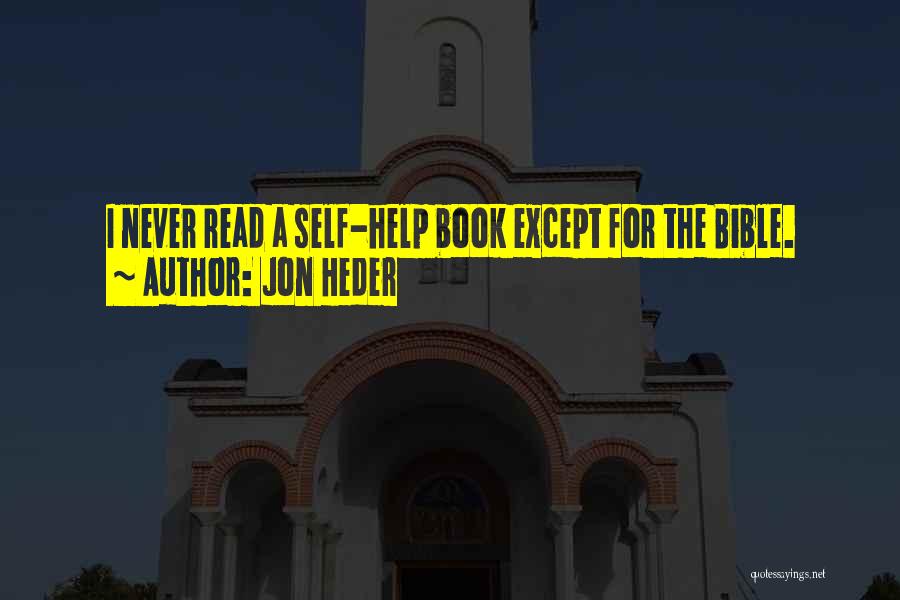 Jon Heder Quotes: I Never Read A Self-help Book Except For The Bible.