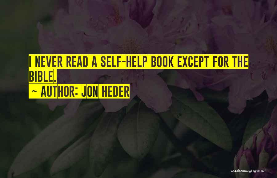 Jon Heder Quotes: I Never Read A Self-help Book Except For The Bible.