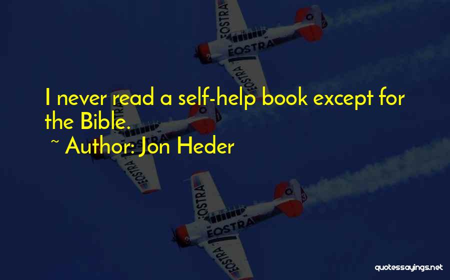 Jon Heder Quotes: I Never Read A Self-help Book Except For The Bible.