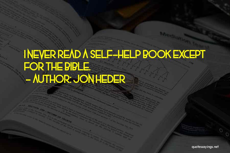 Jon Heder Quotes: I Never Read A Self-help Book Except For The Bible.