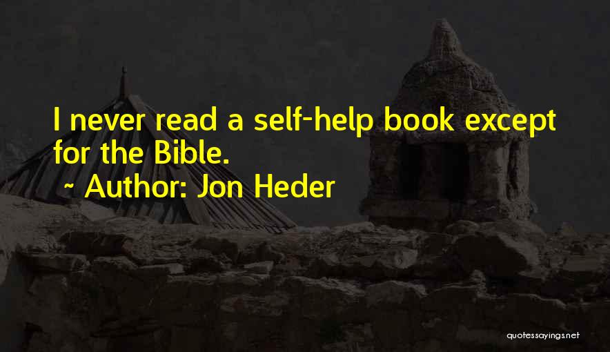 Jon Heder Quotes: I Never Read A Self-help Book Except For The Bible.