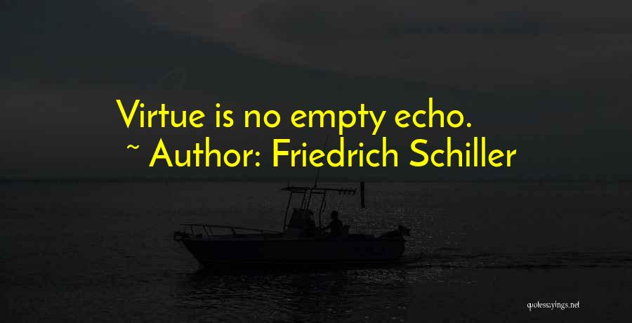 Friedrich Schiller Quotes: Virtue Is No Empty Echo.