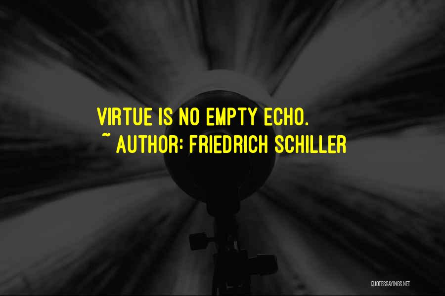 Friedrich Schiller Quotes: Virtue Is No Empty Echo.