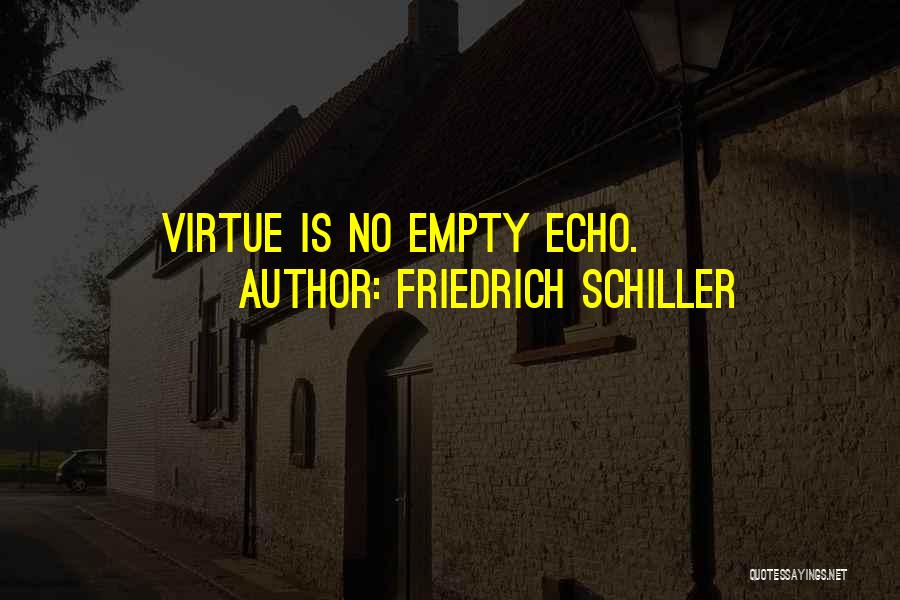 Friedrich Schiller Quotes: Virtue Is No Empty Echo.