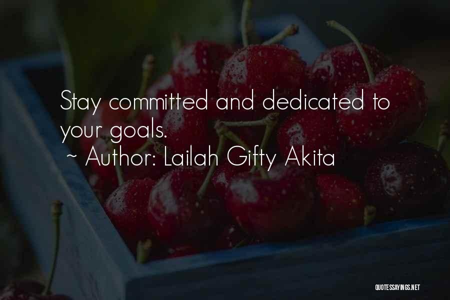 Lailah Gifty Akita Quotes: Stay Committed And Dedicated To Your Goals.