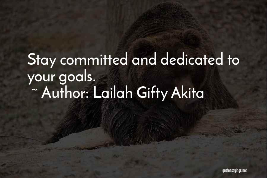 Lailah Gifty Akita Quotes: Stay Committed And Dedicated To Your Goals.