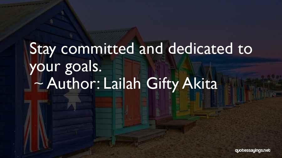 Lailah Gifty Akita Quotes: Stay Committed And Dedicated To Your Goals.