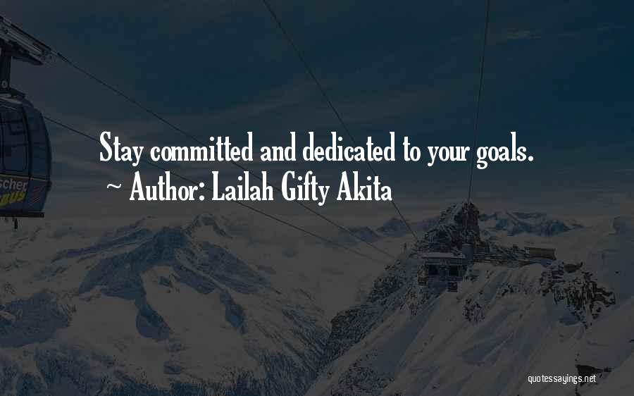 Lailah Gifty Akita Quotes: Stay Committed And Dedicated To Your Goals.