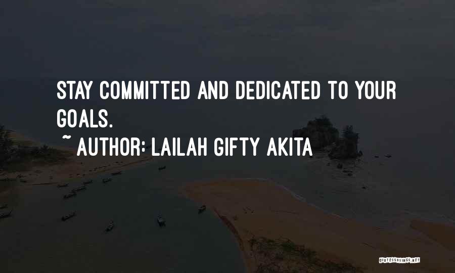 Lailah Gifty Akita Quotes: Stay Committed And Dedicated To Your Goals.