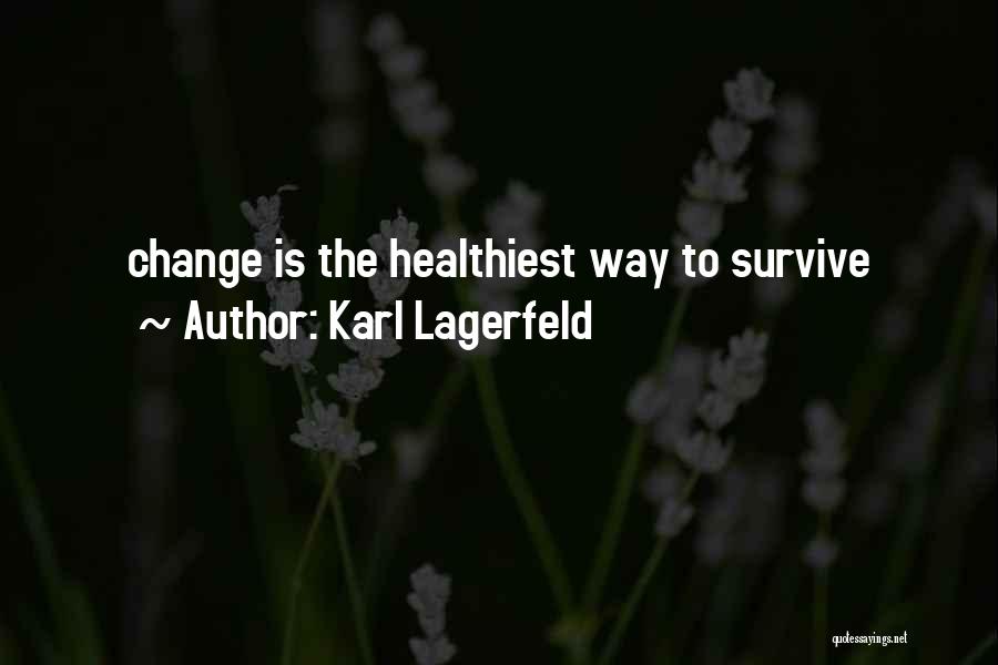 Karl Lagerfeld Quotes: Change Is The Healthiest Way To Survive