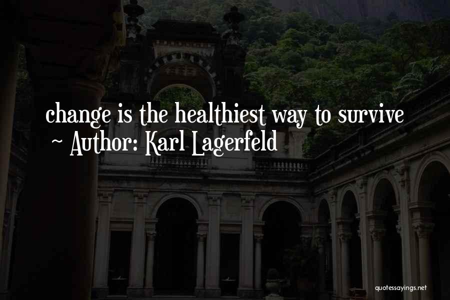 Karl Lagerfeld Quotes: Change Is The Healthiest Way To Survive