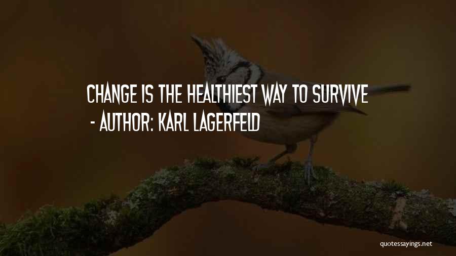 Karl Lagerfeld Quotes: Change Is The Healthiest Way To Survive