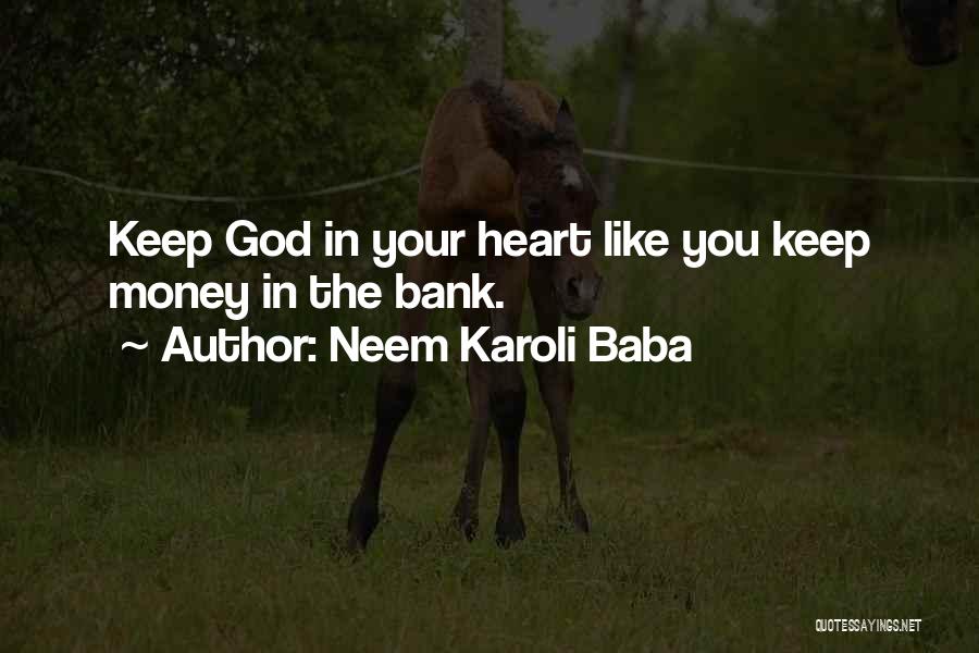Neem Karoli Baba Quotes: Keep God In Your Heart Like You Keep Money In The Bank.