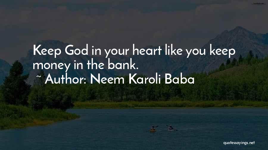 Neem Karoli Baba Quotes: Keep God In Your Heart Like You Keep Money In The Bank.