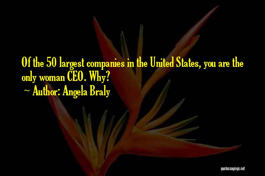 Angela Braly Quotes: Of The 50 Largest Companies In The United States, You Are The Only Woman Ceo. Why?