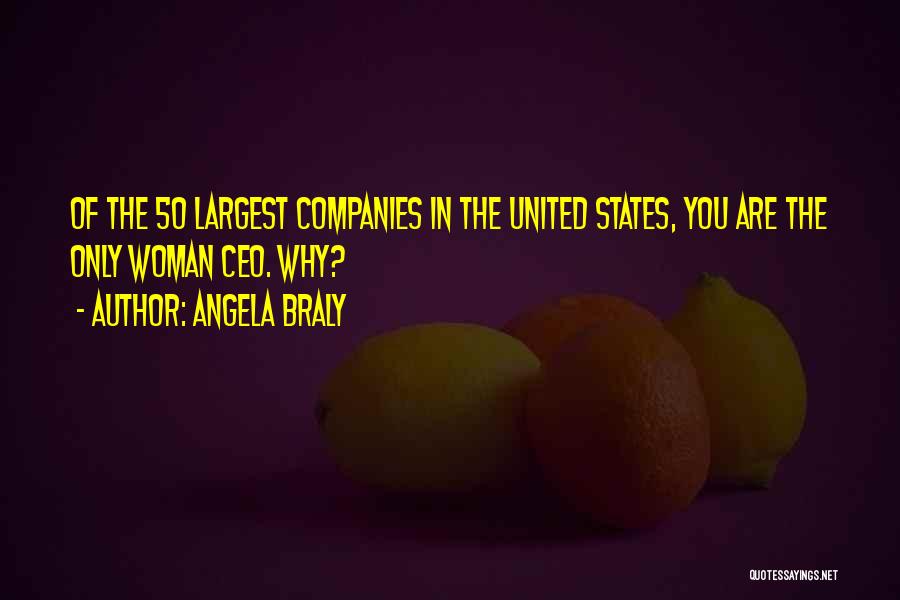 Angela Braly Quotes: Of The 50 Largest Companies In The United States, You Are The Only Woman Ceo. Why?