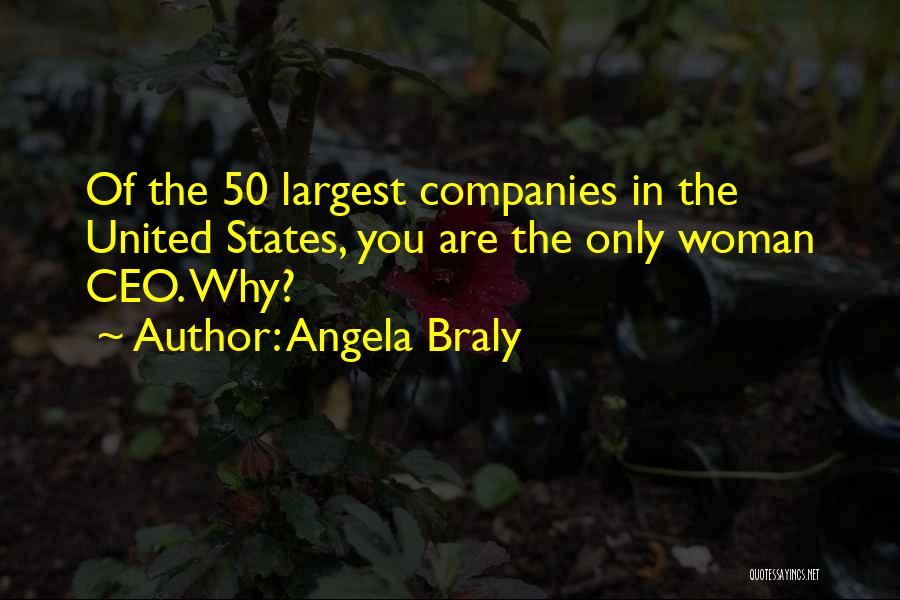 Angela Braly Quotes: Of The 50 Largest Companies In The United States, You Are The Only Woman Ceo. Why?