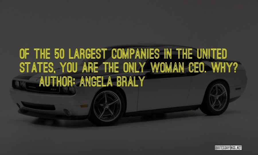 Angela Braly Quotes: Of The 50 Largest Companies In The United States, You Are The Only Woman Ceo. Why?