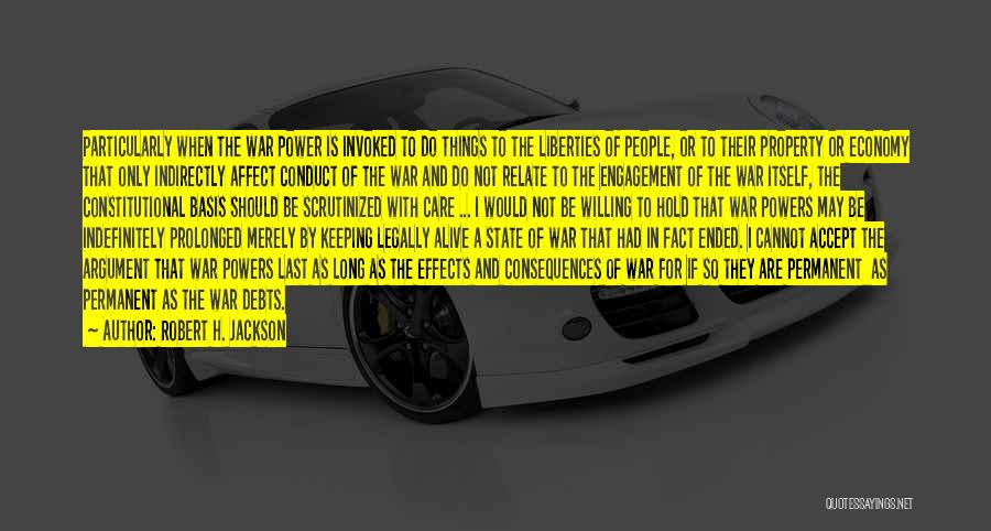 Robert H. Jackson Quotes: Particularly When The War Power Is Invoked To Do Things To The Liberties Of People, Or To Their Property Or