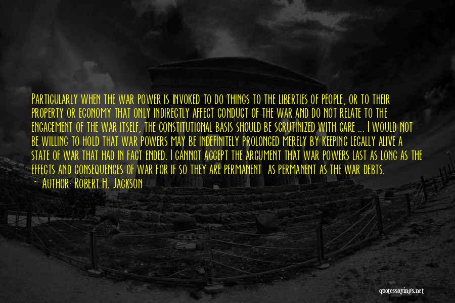 Robert H. Jackson Quotes: Particularly When The War Power Is Invoked To Do Things To The Liberties Of People, Or To Their Property Or